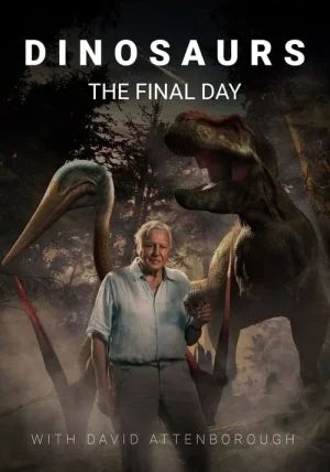 Dinosaurs The Final Day                                2022