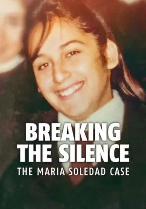 Breaking the Silence The Maria Soledad Case                มาเรีย โซเลดัด ทำลายความเงียบ                2024